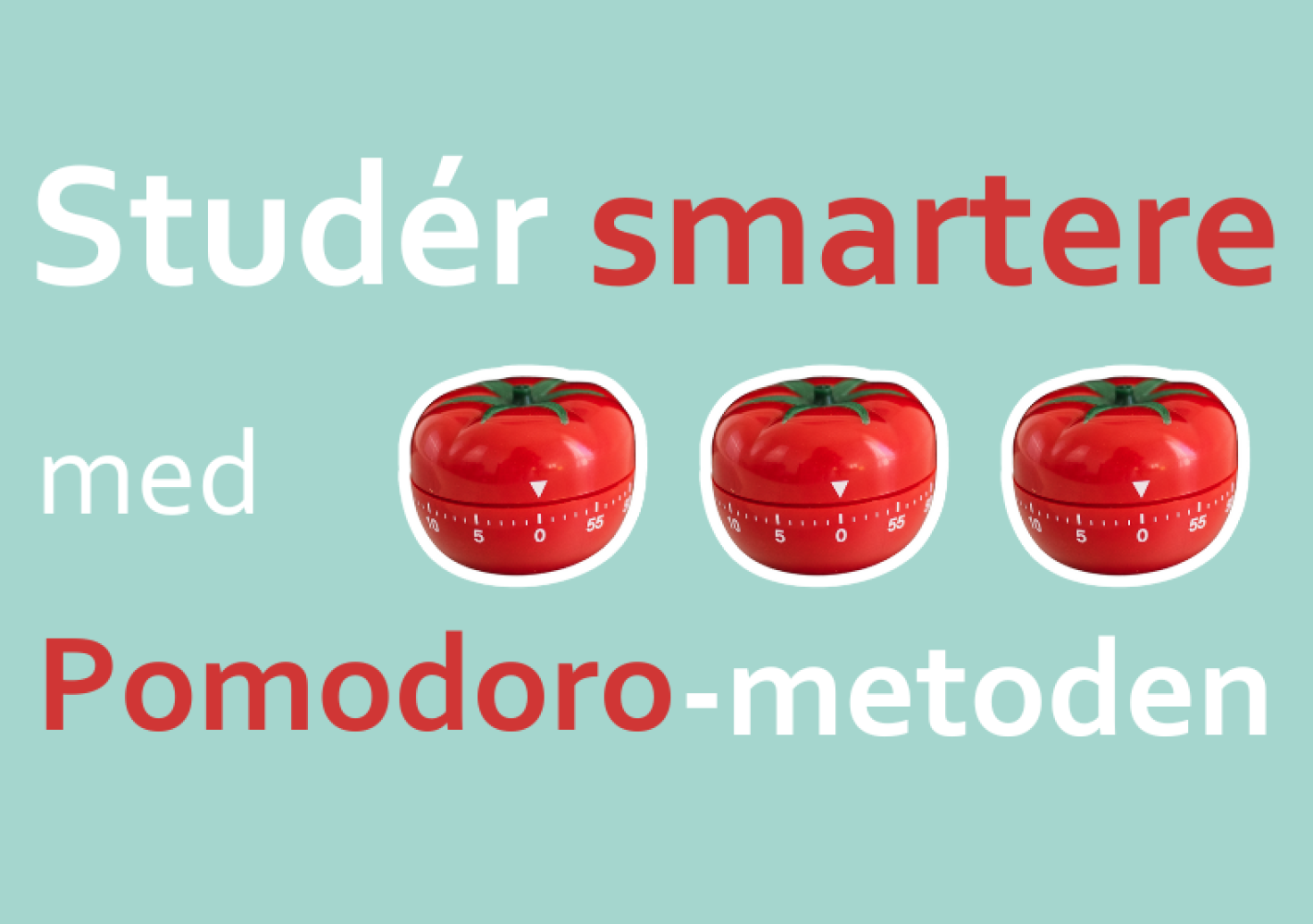 Billedet har en mintgrøn baggrund og viser tre klassiske røde køkkentimere formet som tomater – en visuel reference til Pomodoro-teknikken. Teksten lyder:  "Studér smartere med Pomodoro-metoden"